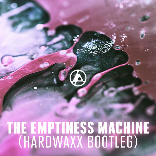 [DROP ONLY] The Emptiness Machine - (Hardwaxx Bootleg)[FREE DOWNLOAD]