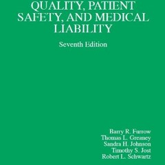 VIEW EBOOK EPUB KINDLE PDF Law and Health Care Quality, Patient Safety, and Medical Liability, 7th (