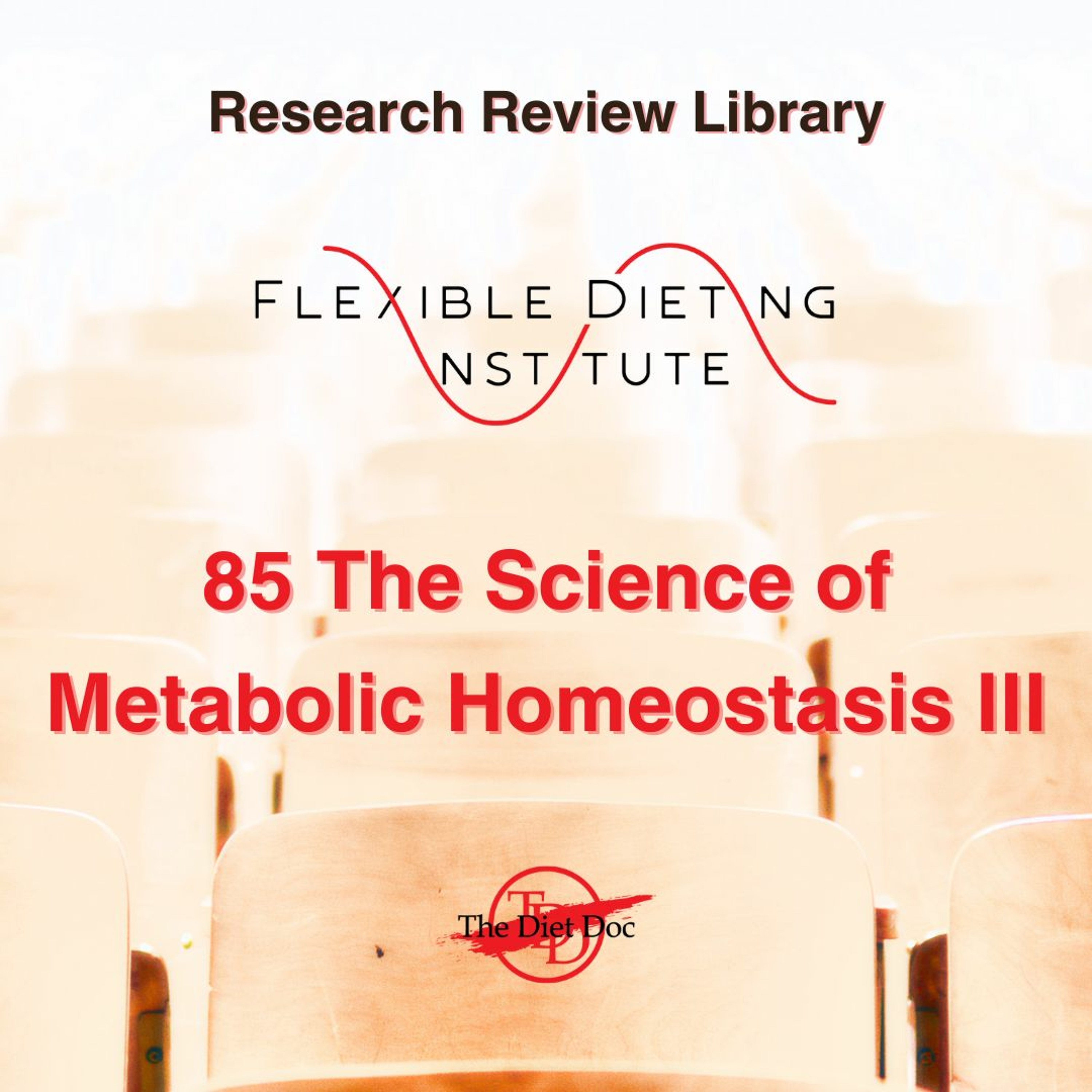 FLEXIBLE DIETING INSTITUTE Research Review 85 - The Science Of Metabolic Homeostasis III