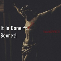 It Is Done ft. Secret! (2infinityy)