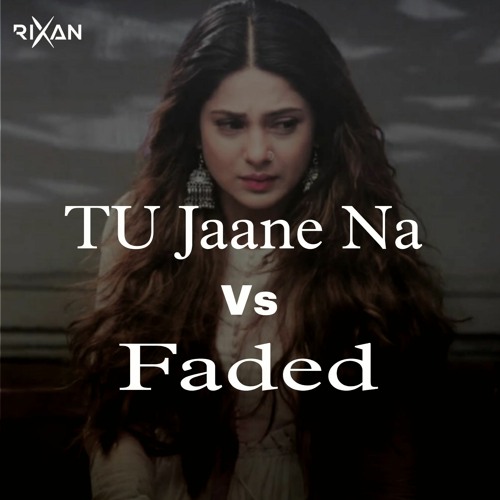 TU JAANE NA vs FADED MASHUP | RIXAN OFFICIAL