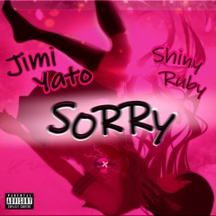 Shiny Ruby&Jimi Yato - Sorry