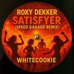 Roxy Dekker - Satisfyer (Speed Garage Remix) [FREE DL]
