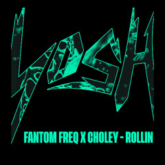 Choley & Fantom Freq - Rollin (Original Mix)