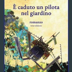 Read^^ 📖 È caduto un pilota nel giardino (Italian Edition) Unlimited