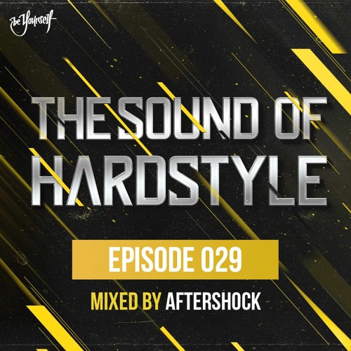 The Sound of Hardstyle - Episode 029 | Mixed by Aftershock