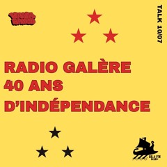 Radio Galère : 40 ans d'indépendance