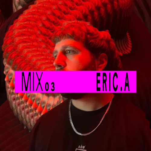 Mix 03: Eric.a
