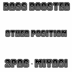 2Pac & Miyagi - Other Position (DarK Boy Remix & Bass Boosted)