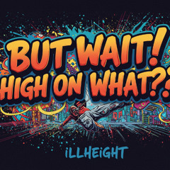 But wait, High on what