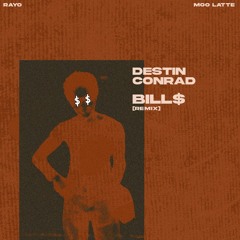 DESTIN CONRAD - BILL$ [rayo + Moo Latte Remix]