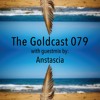 The Goldcast 079 (Jul 2, 2021) with guestmix by Anstascia DJ mix artwork - Electronic music tracklist cover image