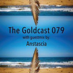 The Goldcast 079 (Jul 2, 2021) with guestmix by Anstascia