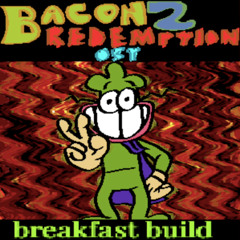 Bacon2 REDEMPTION - Nature's Depresso Entrance Theme Old Version