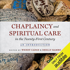 [Download] EBOOK 💔 Chaplaincy and Spiritual Care in the Twenty-First Century: An Int