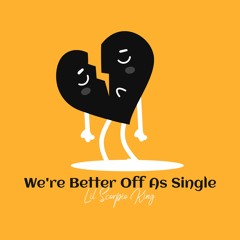 We're Better Off As Single