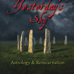 READ KINDLE 💙 Yesterday's Sky: Astrology and Reincarnation by  Steven Forrest KINDLE