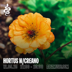 Hortus w/ Creano - Aaja channel 1 - 12 05 25