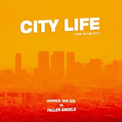 James Wiles X Fallen Angels - City Life (Extended Mix)