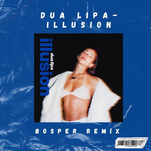 Dua Lipa - Illusion (Bosper Remix)*FREE DOWNLOAD*