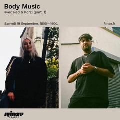 Rinse France: Body Music w/ Red & Korzi - 19th September 2020