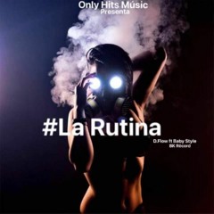 La Rutina   D Flow  Ft Baby Style (BK Records)