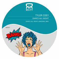Tyler Coey - Dance All Night [Relyt Records]