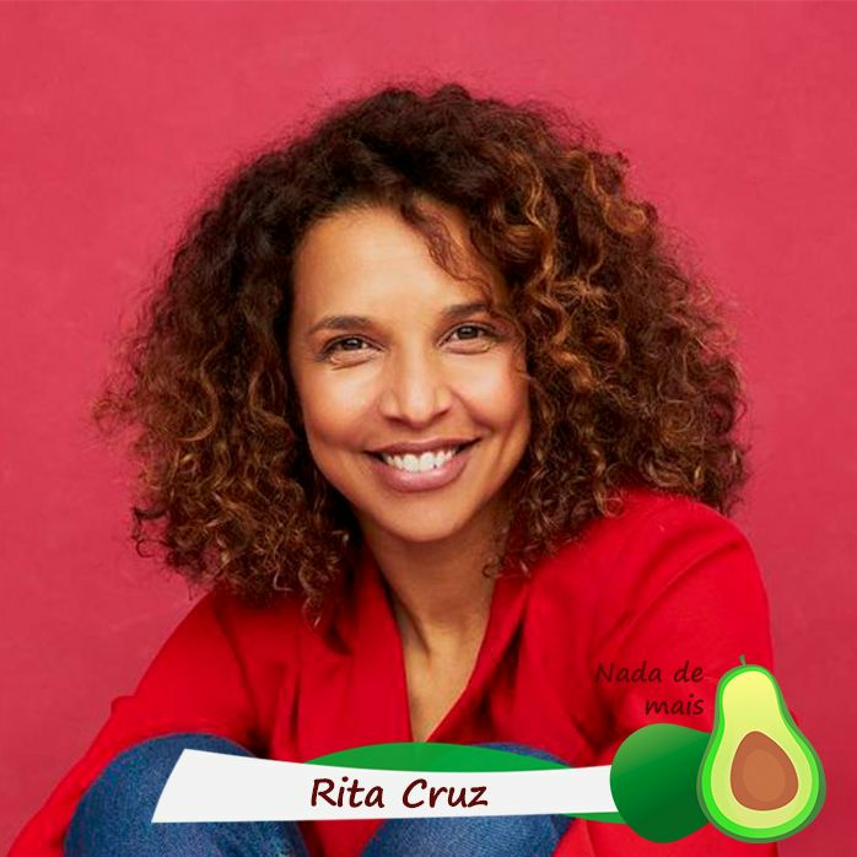 Nada de mais #3.47 - Rita Cruz