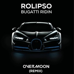 Rolipso - Bugatti Ridin (Overmoon Remix)