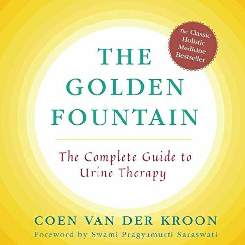 VIEW EPUB 🖋️ Golden Fountain: The Complete Guide to Urine Therapy by  Coen van der K