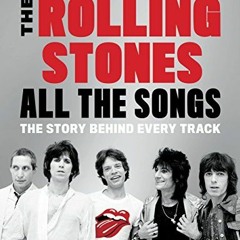 Open PDF The Rolling Stones All the Songs: The Story Behind Every Track by  Philippe Margotin &  Jea