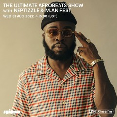 The Ultimate Afrobeats Show with Neptizzle & M.anifest  - 31 August 2022