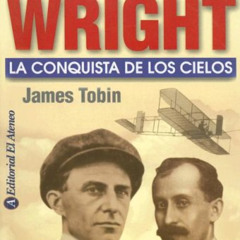 FREE EPUB 💏 Los Hermanos Wright / To Conquer the Air: La Conquista De Los Cielos / T
