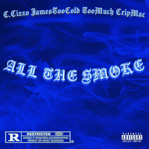 All The Smoke Ft Jame$toocold,TooMuch,Crip Mac