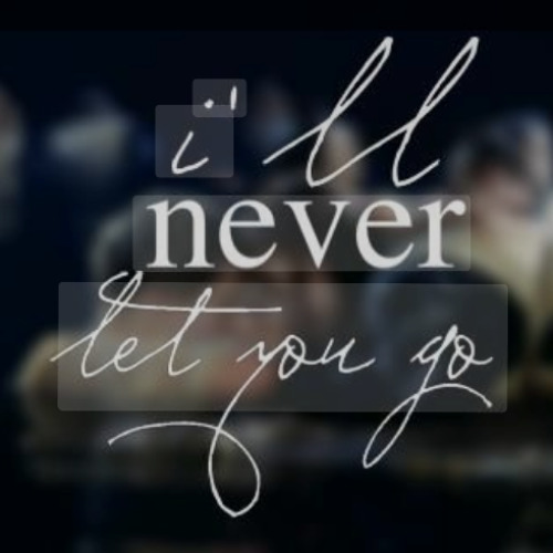 I'll Never Let You Go