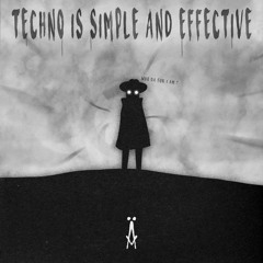 TECHNO IS SIMPLE AND EFFECTIVE