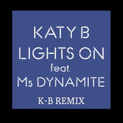 KATY B - LIGHTS ON ( K - B REMIX )