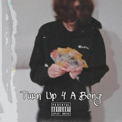 Turn Up 4 A Bong - $ESAME