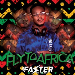 FLY TO 🇿🇦AFRICA Vol 2🇿🇦 MIXED BY DEEJAY FASTER