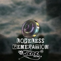 Loveless Generation (UK Hardcore Edit)