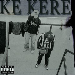 KE KERE (prod. @disherkid x @mindiferx)