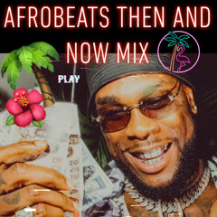 AFROBEATS THEN & NOW MIX 2022 BURNA BOY, WIZKID, REMA, RUFF N SMOOTH, PSQUARE, OLEMIDE & MORE