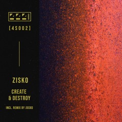 PREMIERE I Zisko - Create & Destroy [444 Series]