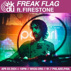 Freak Flag | Firestone | 2024-04-03