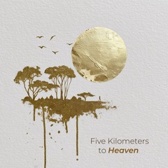 Five Kilometers to Heaven