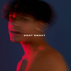 Don't Sweat (prod. gibbo)