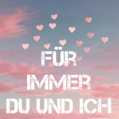 Für immer Du & Ich