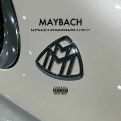 Maybach - WewantWraiths x BabyMane x Zizo DT