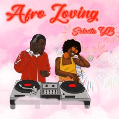 Afro Loving Vol 1 ( Afrobeats Mix @Selecta_yb)
