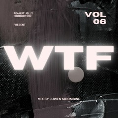 WTF - Vol. 6 By Juwen Sihombing